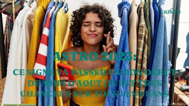 Astro : ce signe va passer un bon début de mois d'août (il est très chanceux sur tous les plans)