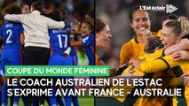 Patrick Kisnorbo s'exprime avant le 1/4 de finale de la Coupe du Monde féminine France - Australie