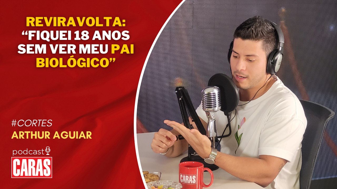 ARTHUR AGUIAR RELEMBRA REENCONTRO COM PAI BIOLÓGICO DEPOIS DE 18 ANOS