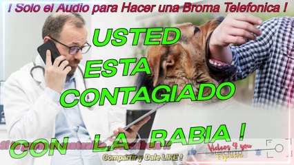Audio para Hacer Broma Telefonica - Usted esta Contagiado con la Rabia