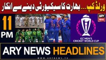 ARY News 11 PM Headlines 11th August 2023 | World Cup: Bharat Ka Security Dene Se Inkar