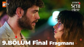 Vermem Seni Ellere 9. Bölüm 2. Final Fragmanı | ''Böyle bitmesine izin verir miyim?