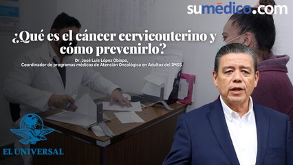 ¿Qué es el cáncer cervicouterino y cómo prevenirlo?  Entrevista con el Dr. José Luis López Obispo