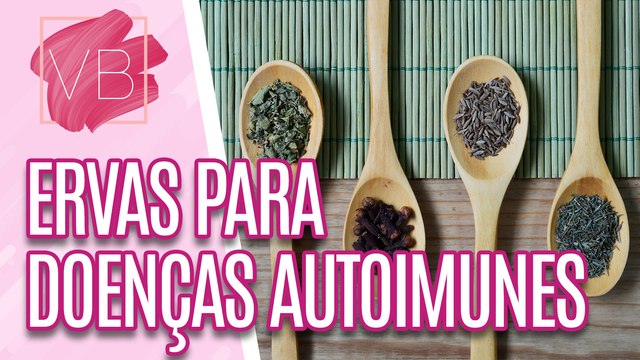 Ervas que ajudam no tratamento de doenças autoimunes - Você Bonita (11/08/2023)