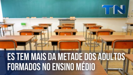 ES tem mais da metade dos adultos formados no Ensino Médio