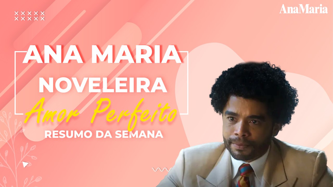 MARÊ ARMA VINGANÇA CONTRA GILDA: VEJA O NOSSO RESUMO SEMANAL DE ‘AMOR PERFEITO’