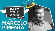 Marcelo Pimenta: Saiba dicas de como viver mais e melhor fazendo o que ama | PAPO COM O ANJO