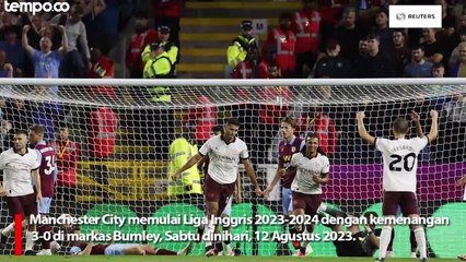 Manchester City Awali Liga Inggris dengan Kemenangan 3-0 Lawan Burnley