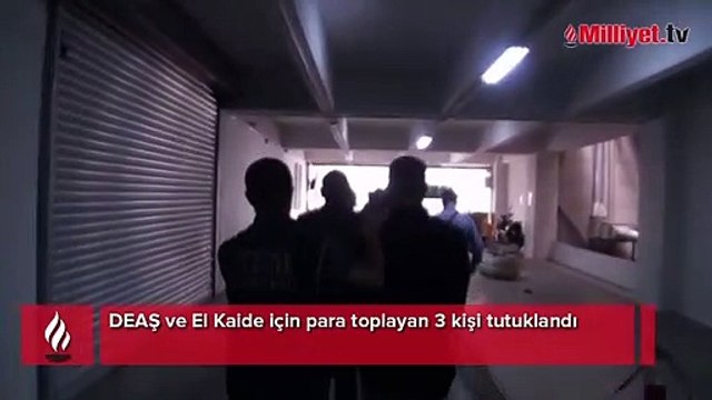 DEAŞ ve El Kaide için para toplayan 3 kişi tutuklandı