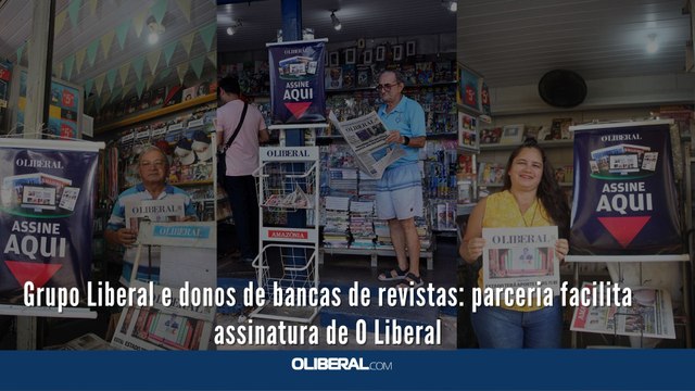 Grupo Liberal e donos de bancas de revistas: parceria facilita assinatura de O Liberal