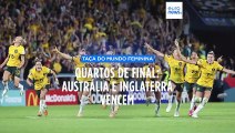 Inglaterra e Austrália defrontam-se nas meias-finais do Mundial Feminino de Futebol