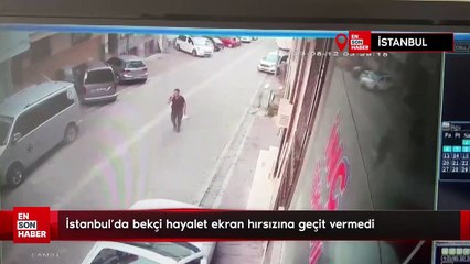 İstanbul'da bekçi hayalet ekran hırsızına geçit vermedi