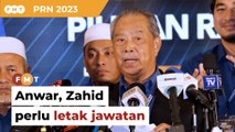 Dakwa PN kuasai PRN, Anwar, Zahid perlu letak jawatan, kata Muhyiddin