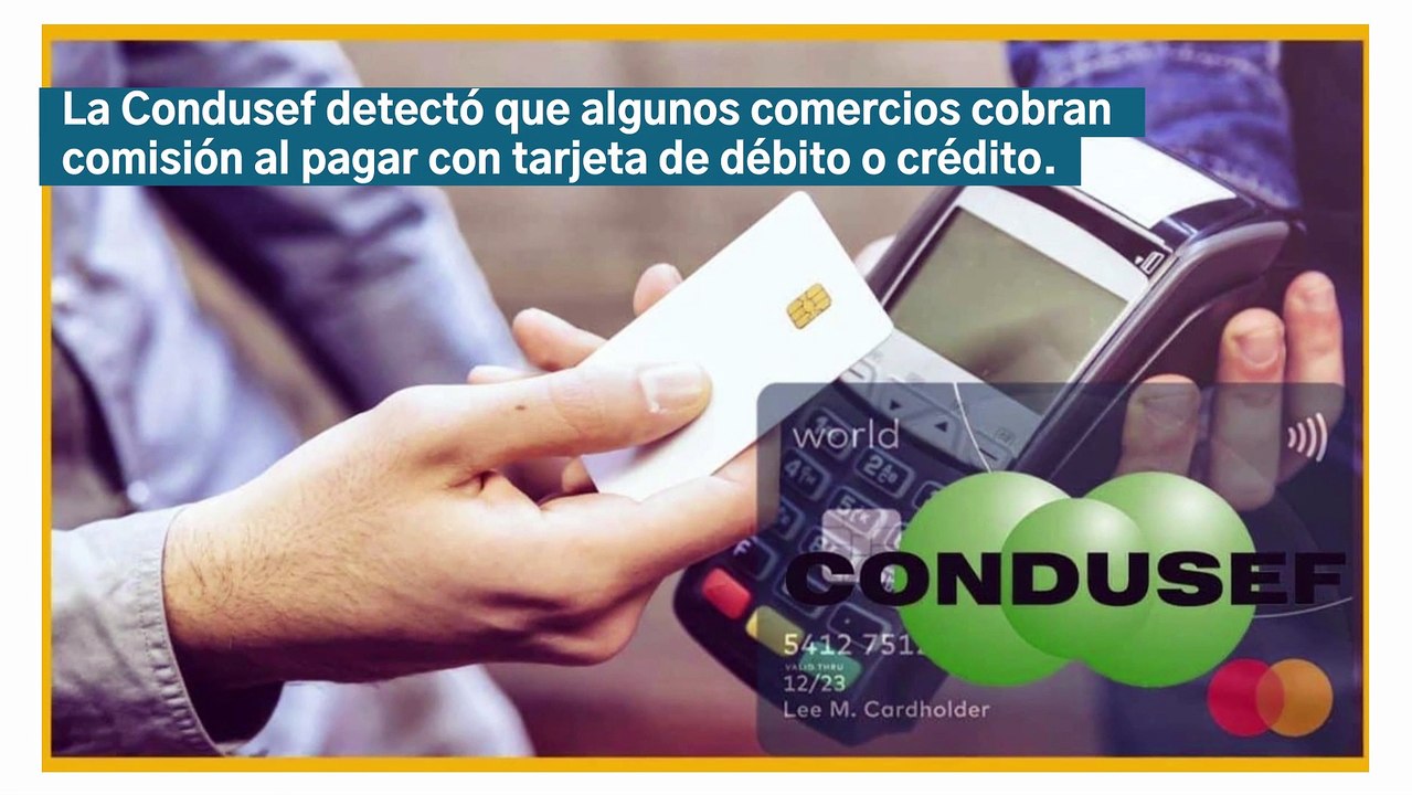 ¿Negocios te pueden cobrar comisión por pagar con tarjeta? Esto dice la Profeco