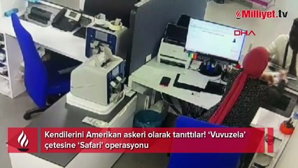 Kendilerini Amerikan askeri olarak tanıttılar! ‘Vuvuzela’ çetesine ‘Safari' operasyonu
