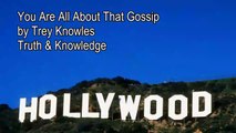 Trey Knowles - You Are All About That Gossip