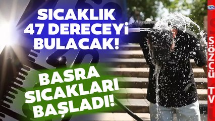 'DIŞARI ÇIKMAYIN' Uyarısı! Basra Sıcaklığı Bu İlleri Kavuracak!