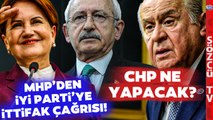 'CHP'de Endişe Yaratıyor' Bahçeli'nin İYİ Parti'ye Daveti Ortalığı Karıştırdı