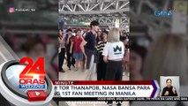 Thai actor Tor Thanapob, nasa bansa para sa kanyang 1st fan meeting in Manila | 24 Oras Weekend