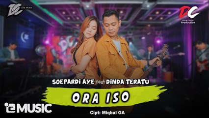 SOEPARDI AYE FEAT. DINDA TERATU - ORA ISO (OFFICIAL LIVE MUSIC) - DC MUSIK