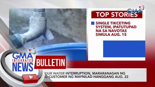 16-hour water interruption, mararanasan ng ilang customer ng MAYNILAD hanggang Aug. 22 | GMA Integrated News Bulletin