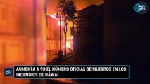 Aumenta a 93 el número oficial de muertos en los incendios de Háwai