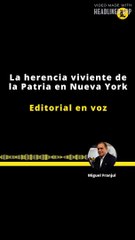 EDITORIAL | LA HERENCIA VIVIENTE DE LA PATRIA EN NEW YORK