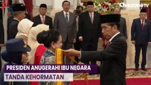 Presiden Anugerahi Tanda Kehormatan, Ibu Negara Dapat Bintang Republik Indonesia Adipradana