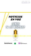 RESUMEN DE NOTICIAS LUNES 14 AGOSTO 2023