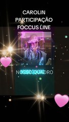 CAROLIN NOSSO QUADRO, PARTICIPAÇÃO FOCCUS LINE,FOCCUS MUSIC