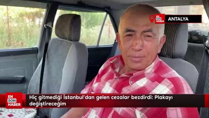 Hiç gitmediği İstanbul’dan gelen cezalar bezdirdi: Plakayı değiştireceğim