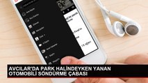 Avcılar'da Park Halindeki Otomobil Yanmaya Başladı