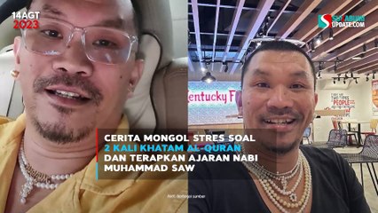 Cerita Mongol Stres Soal 2 Kali Khatam Al-Quran dan Terapkan Ajaran Nabi Muhammad SAW