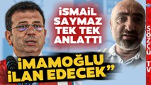 İsmail Saymaz Ekrem İmamoğlu'nun Planını Anlattı! İstanbul mu CHP Genel Başkanlığı mı?