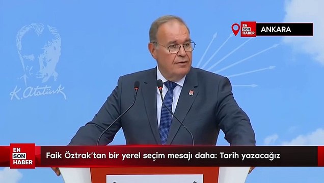 Faik Öztrak'tan bir yerel seçim mesajı daha: Tarih yazacağız