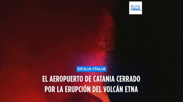 Italia | Erupción del volcán Etna obliga a cerrar el aeropuerto de Catania temporalmente