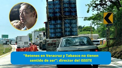 "Retenes entre Veracruz y Tabasco sin sentido": ISSSTE