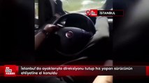 İstanbul'da ayaklarıyla direksiyonu tutup hız yapan sürücünün ehliyetine el konuldu