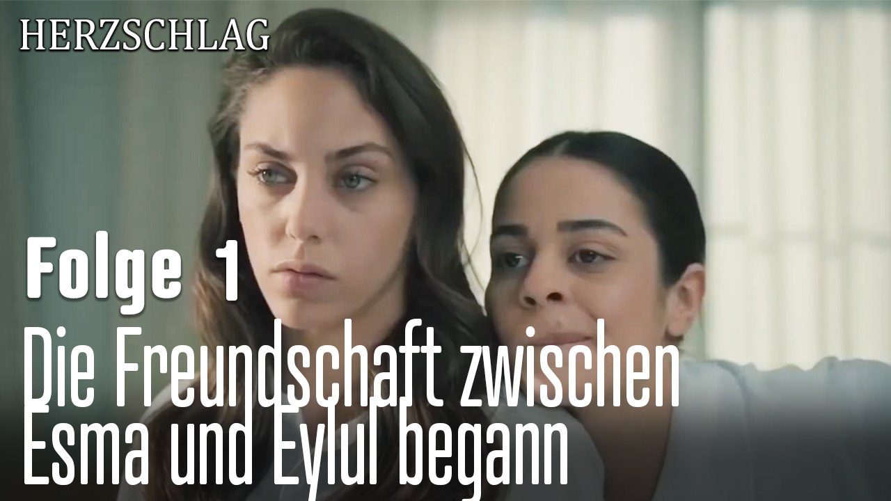 Die Freundschaft zwischen Esma und Eylul begann