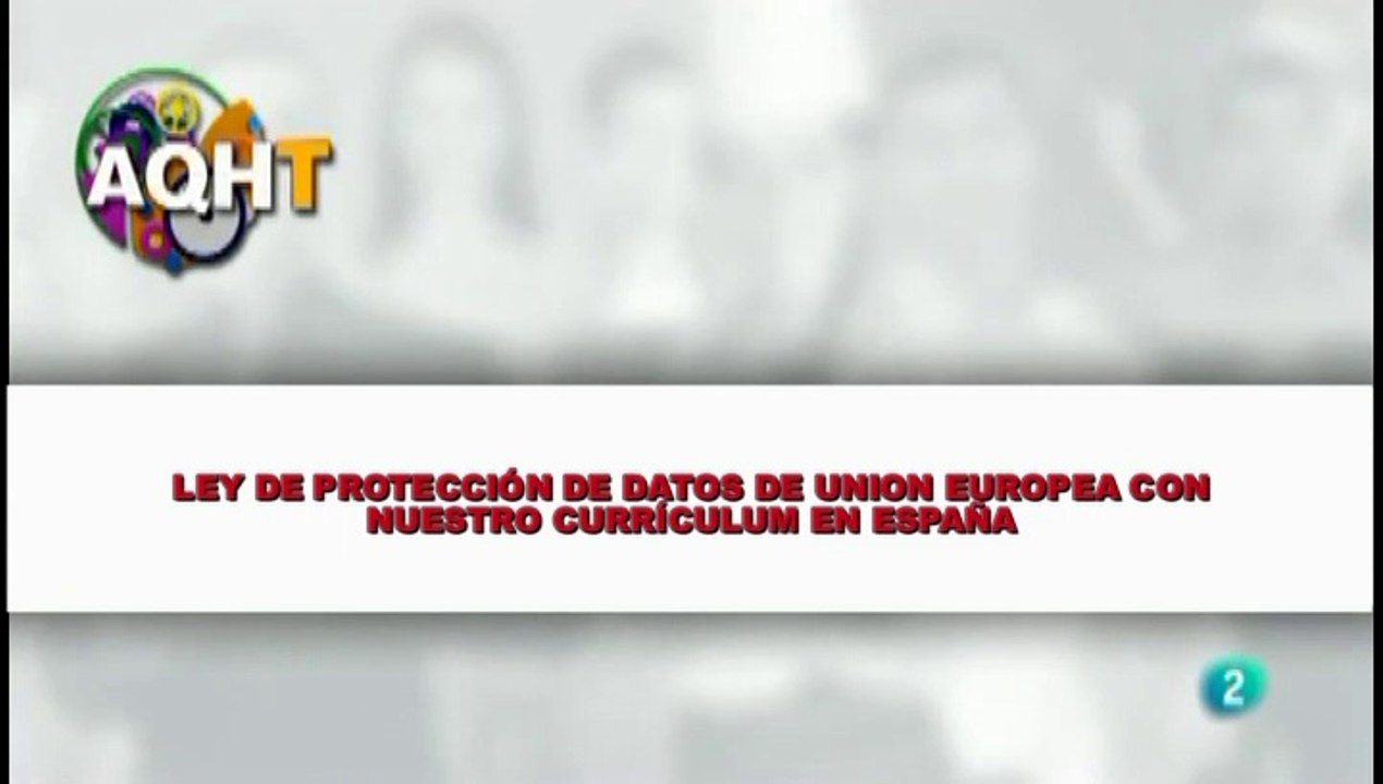 LEY DE PROTECCIÓN DE DATOS DE UNIÓN EUROPEA CON NUESTRO CURRÍCULUM EN ESPAÑA