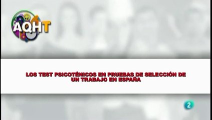 LOS TEST PSICOTÉNICOS EN PRUEBAS DE SELECCIÓN DE UN TRABAJO EN ESPAÑA