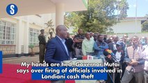My hands are tied when it comes to firing officers involved in Londiani accident scam