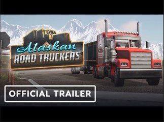 Alaskan Road Truckers | Official 'Life on the Road' Gameplay Trailer