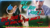 Audio para Hacer Broma Telefonica - Oye Jose he hablado con Marta ...