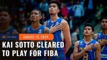 Gilas star Kai Sotto finally cleared to play as FIBA World Cup preps ramp up