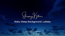 Sleeping Kittens♥Baby Sleep Background Music, Lullaby For Babies to Go to Sleep♥Musique de fond pour le sommeil de bébé, berceuse pour que les bébés s'endorment♥寶寶睡眠音樂 搖籃曲 ♥Música para dormir bebé