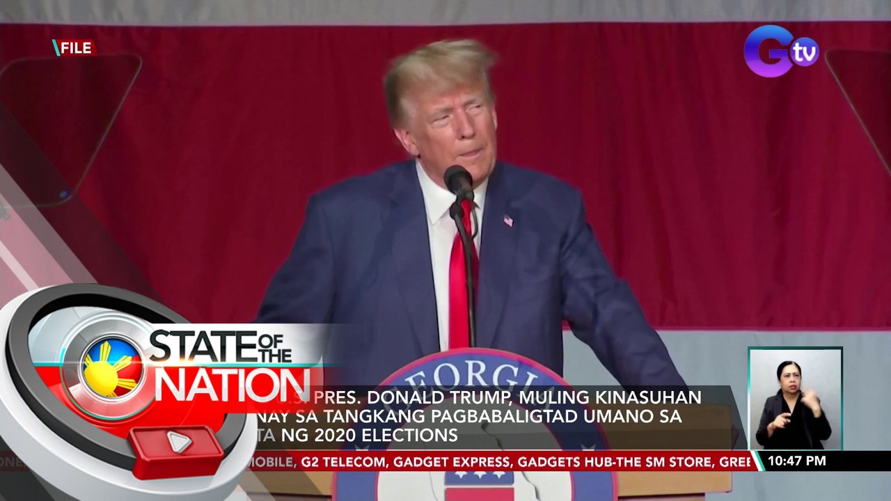 Dating U.S. Pres. Donald Trump, muling kinasuhan kaugnay sa tangkang pagbabaligtad umano sa resulta ng 2020 Elections | SONA