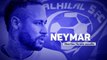 Transferts - Neymar quitte le PSG pour Al-Hilal
