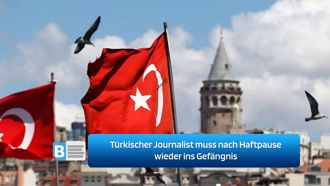 Türkischer Journalist muss nach Haftpause wieder ins Gefängnis