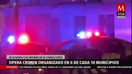 El crimen organizado opera en 6 de cada 10 municipios